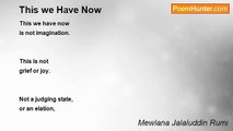 Mewlana Jalaluddin Rumi - This we Have Now