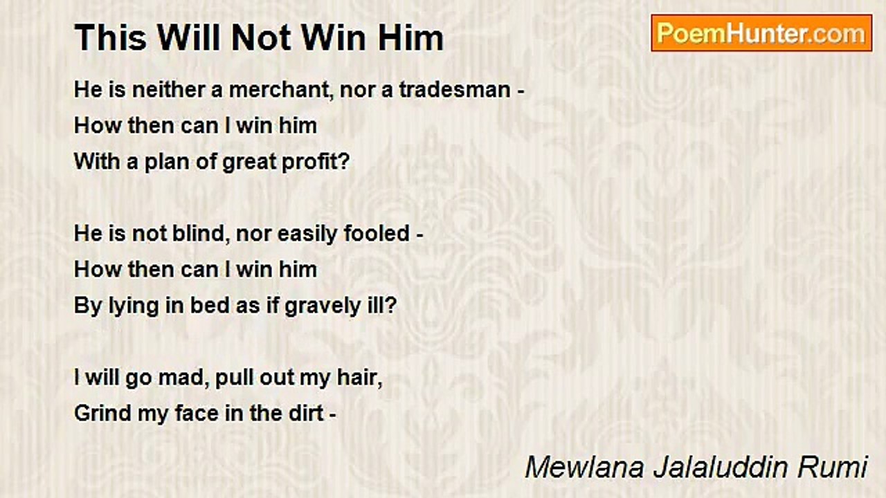 Mewlana Jalaluddin Rumi - This Will Not Win Him