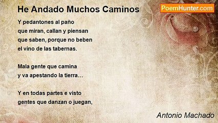 Antonio Machado - He Andado Muchos Caminos