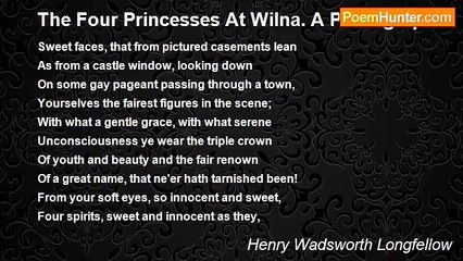 Henry Wadsworth Longfellow - The Four Princesses At Wilna. A Photograph