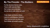 Henry Wadsworth Longfellow - By The Fireside : The Builders