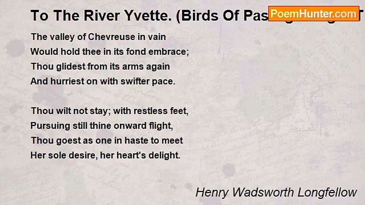 Henry Wadsworth Longfellow - To The River Yvette. (Birds Of Passage. Flight The Fifth)