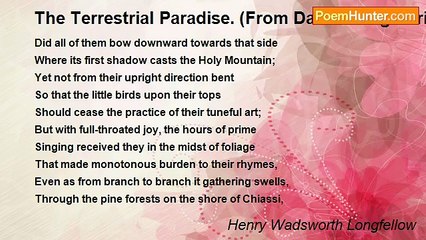 Henry Wadsworth Longfellow - The Terrestrial Paradise. (From Dante. Purgatorio, XXVIII.)