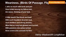 Henry Wadsworth Longfellow - Weariness. (Birds Of Passage. Flight The Second)