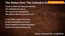 Henry Wadsworth Longfellow - The Statue Over The Cathedral Door. (From The German Of Julius Mosen)