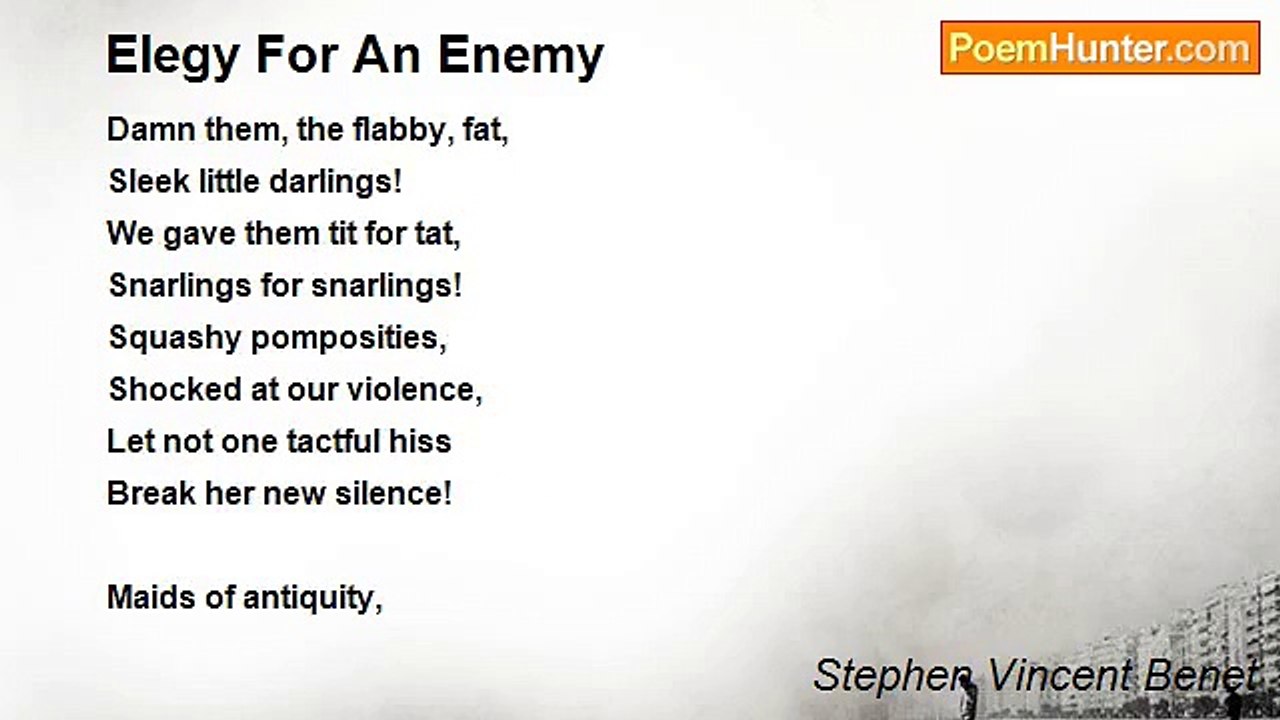 Stephen Vincent Benet - Elegy For An Enemy