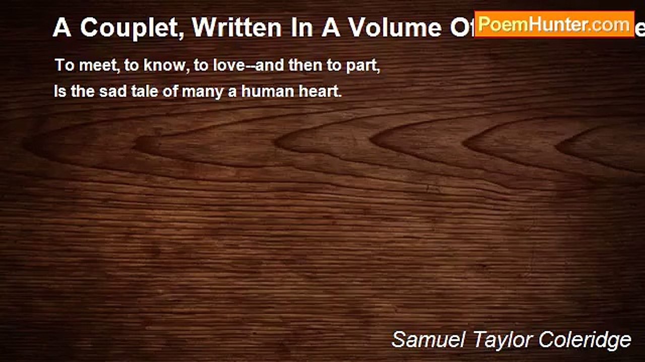 Samuel Taylor Coleridge - A Couplet, Written In A Volume Of Poems Presented By Mr. Coleridge To Dr. A.