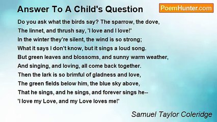 Samuel Taylor Coleridge - Answer To A Child's Question