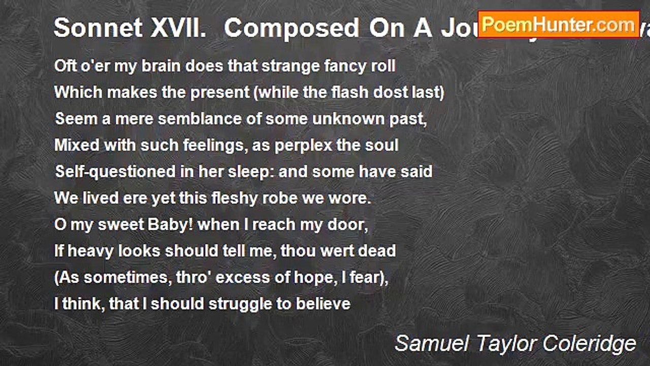 Samuel Taylor Coleridge - Sonnet XVII.  Composed On A Journey Homeward; The Author Having Received Intelligence Of The Birth Of A Son