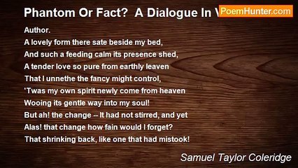 Samuel Taylor Coleridge - Phantom Or Fact?  A Dialogue In Verse