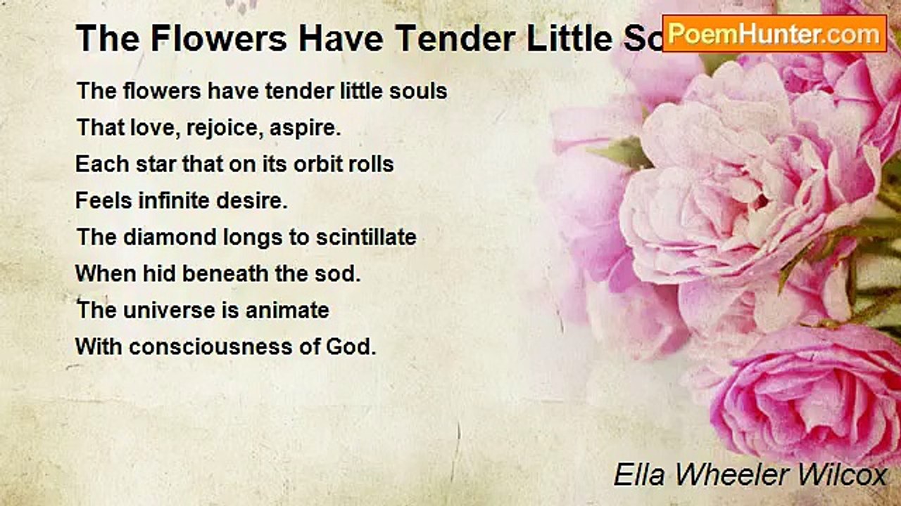 Ella Wheeler Wilcox - The Flowers Have Tender Little Souls