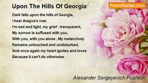 Alexander Sergeyevich Pushkin - Upon The Hills Of Georgia