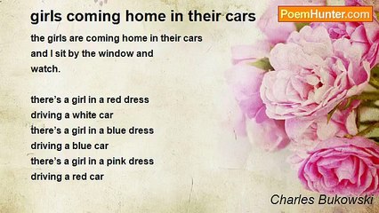 Charles Bukowski - girls coming home in their cars