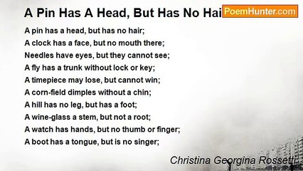 Christina Georgina Rossetti - A Pin Has A Head, But Has No Hair