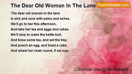 Christina Georgina Rossetti - The Dear Old Woman In The Lane