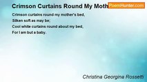 Christina Georgina Rossetti - Crimson Curtains Round My Mother's Bed