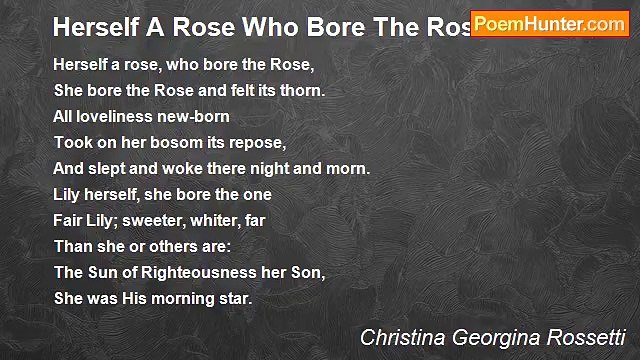Christina Georgina Rossetti - Herself A Rose Who Bore The Rose