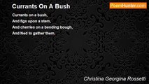 Christina Georgina Rossetti - Currants On A Bush