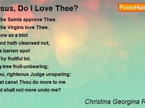 Christina Georgina Rossetti - Jesus, Do I Love Thee?