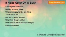 Christina Georgina Rossetti - If Hope Grew On A Bush