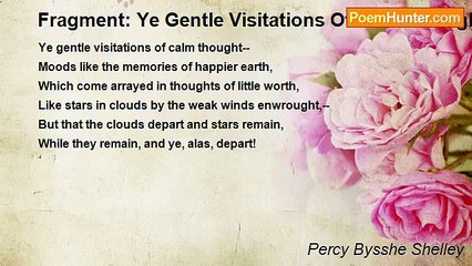 Percy Bysshe Shelley - Fragment: Ye Gentle Visitations Of Calm Thought