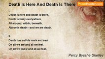 Percy Bysshe Shelley - Death Is Here And Death Is There