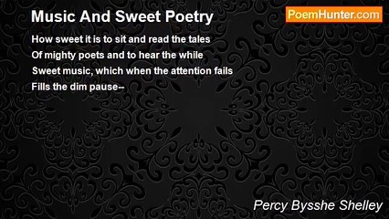 Percy Bysshe Shelley - Music And Sweet Poetry