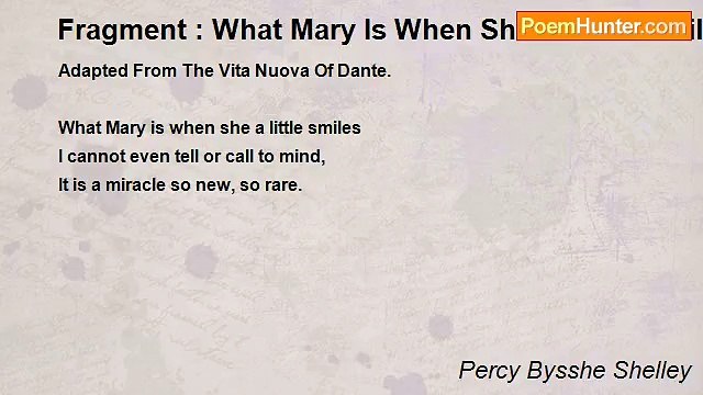 Percy Bysshe Shelley - Fragment : What Mary Is When She A Little Smiles