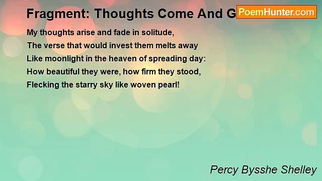 Percy Bysshe Shelley - Fragment: Thoughts Come And Go In Solitude