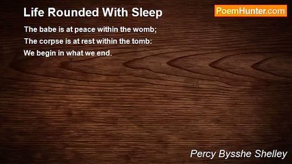 Percy Bysshe Shelley - Life Rounded With Sleep
