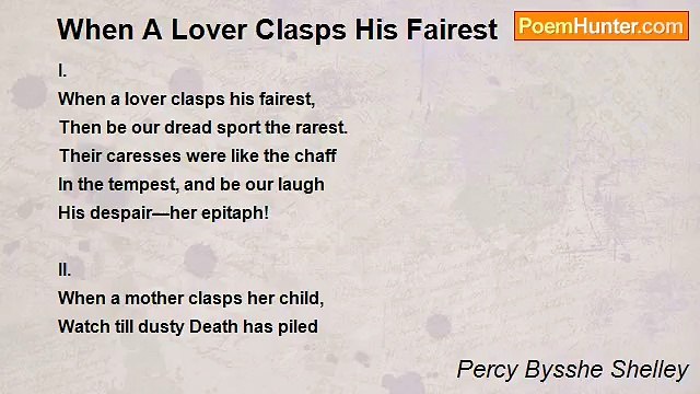 Percy Bysshe Shelley - When A Lover Clasps His Fairest