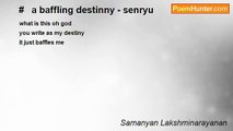 Samanyan Lakshminarayanan - #   a baffling destinny - senryu