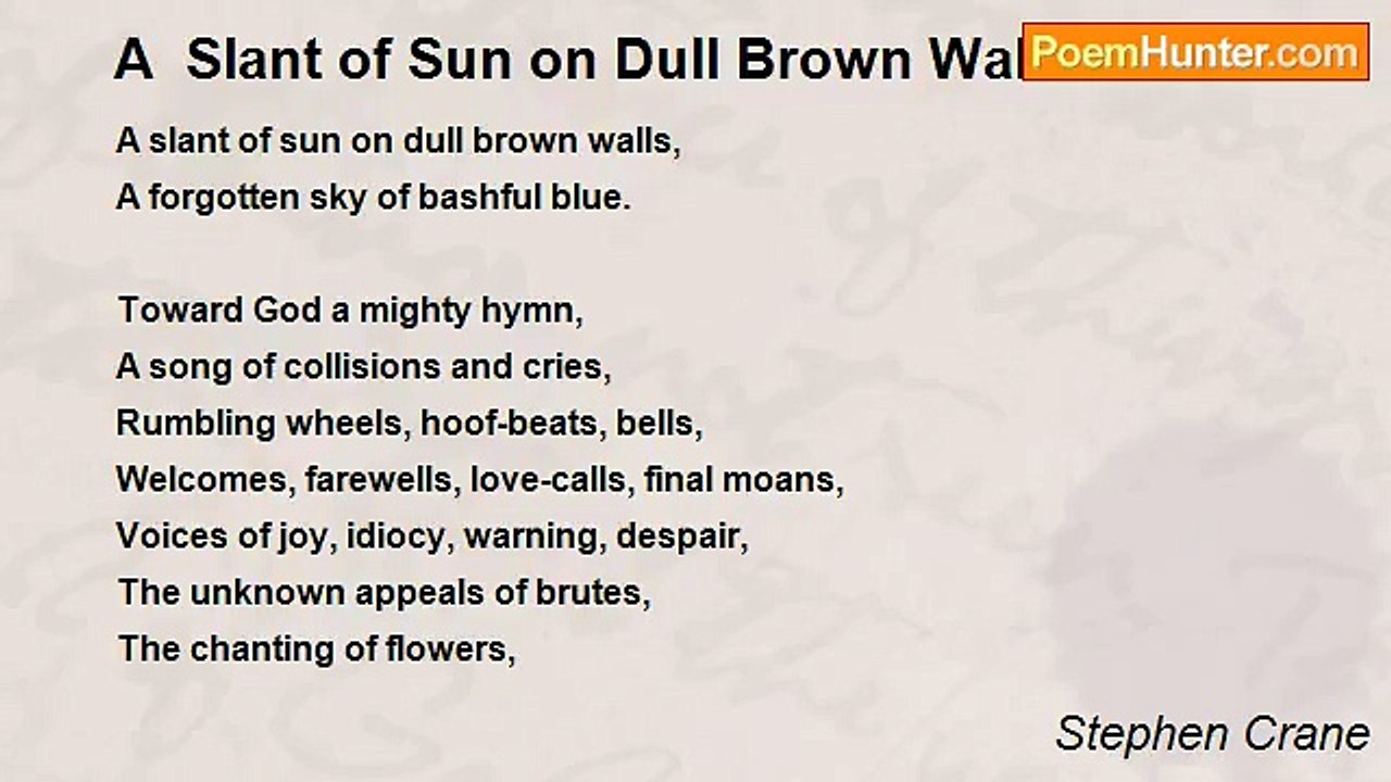 Stephen Crane - A  Slant of Sun on Dull Brown Walls
