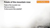 Matsuo Basho - Petals of the mountain rose