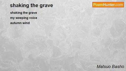 Matsuo Basho - shaking the grave