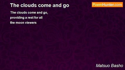 Matsuo Basho - The clouds come and go