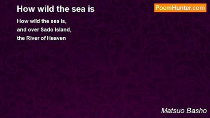 Matsuo Basho - How wild the sea is