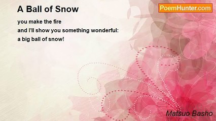 Matsuo Basho - A Ball of Snow