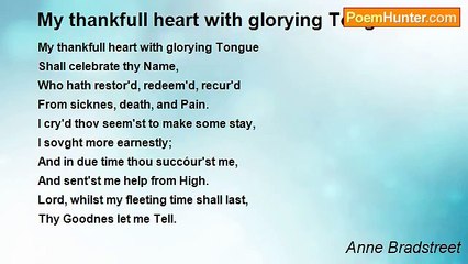Anne Bradstreet - My thankfull heart with glorying Tongue