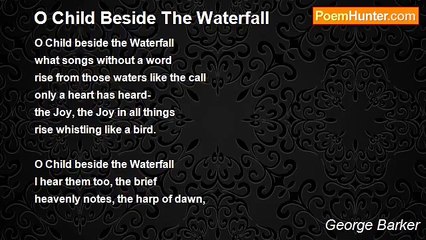 George Barker - O Child Beside The Waterfall