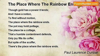 Paul Laurence Dunbar - The Place Where The Rainbow Ends