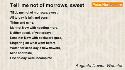 Augusta Davies Webster - Tell  me not of morrows, sweet