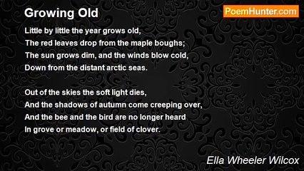 Ella Wheeler Wilcox - Growing Old