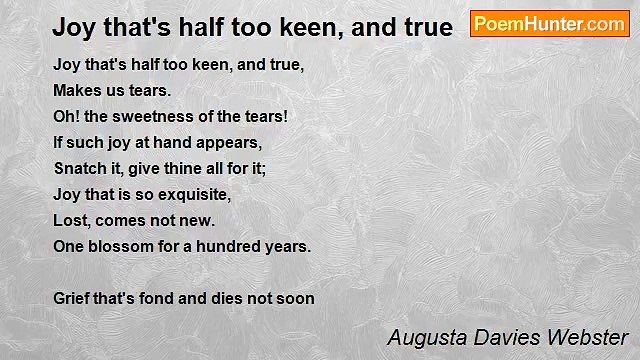 Augusta Davies Webster - Joy that's half too keen, and true