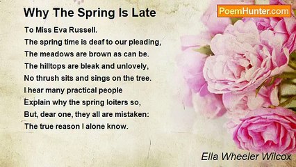 Ella Wheeler Wilcox - Why The Spring Is Late