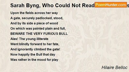 Hilaire Belloc - Sarah Byng, Who Could Not Read And Was Tossed Into A Thorny Hedge By A Bull