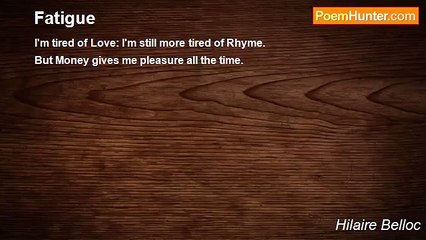 Hilaire Belloc - Fatigue