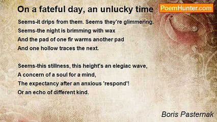 Boris Pasternak - On a fateful day, an unlucky time