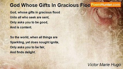 Victor Marie Hugo - God Whose Gifts In Gracious Flood