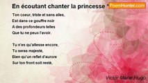 Victor Marie Hugo - En écoutant chanter la princesse ***